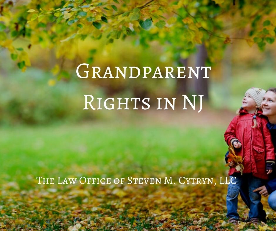 Grandparent Rights in NJ The Law Office of Steven M. Cytryn, LLC